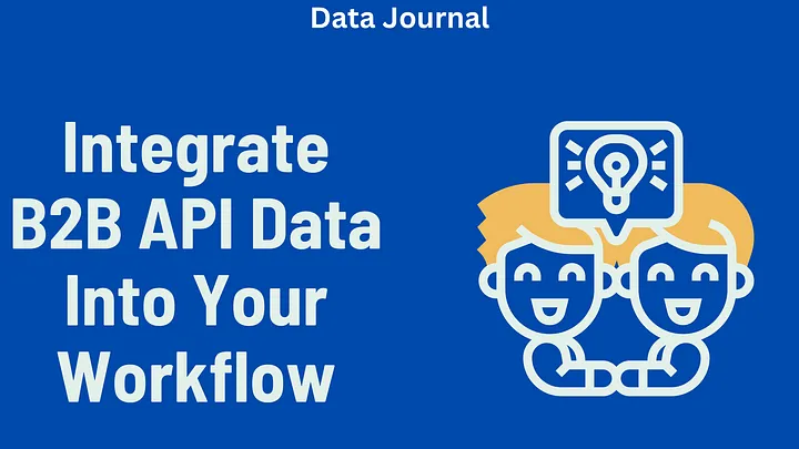 Integrate B2B API Data Into Your Workflow